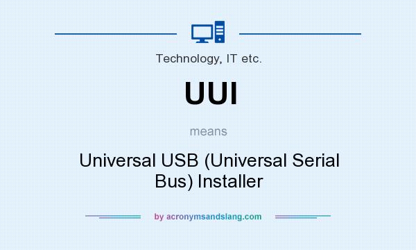 What does UUI mean? It stands for Universal USB (Universal Serial Bus) Installer
