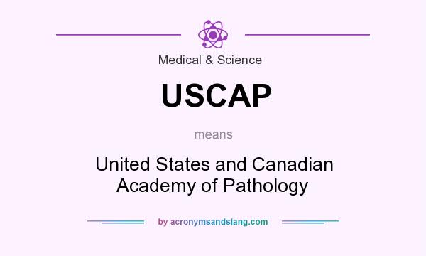 What does USCAP mean? It stands for United States and Canadian Academy of Pathology