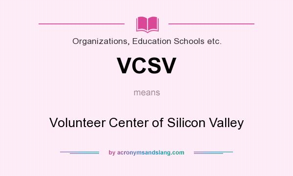 What does VCSV mean? It stands for Volunteer Center of Silicon Valley
