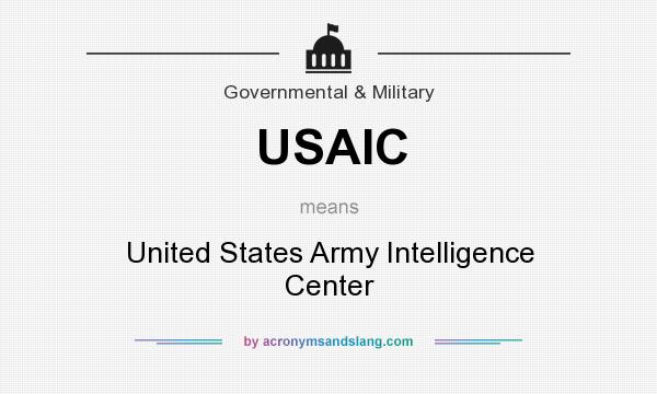 What does USAIC mean? It stands for United States Army Intelligence Center