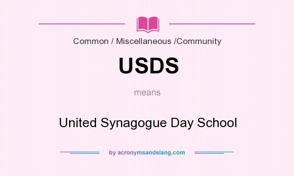 What does USDS mean? It stands for United Synagogue Day School