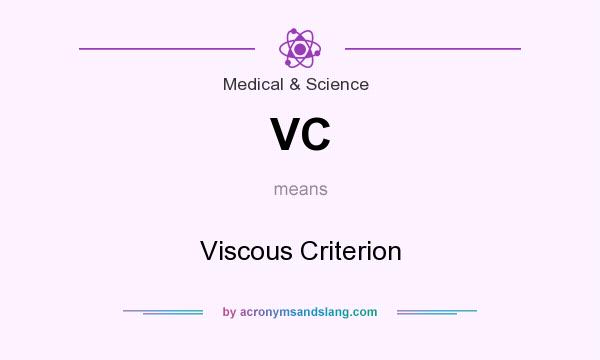 What does VC mean? It stands for Viscous Criterion