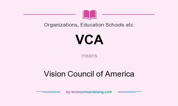 What does VCA mean? It stands for Vision Council of America
