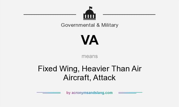 What does VA mean? It stands for Fixed Wing, Heavier Than Air Aircraft, Attack