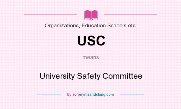 What does USC mean? It stands for University Safety Committee