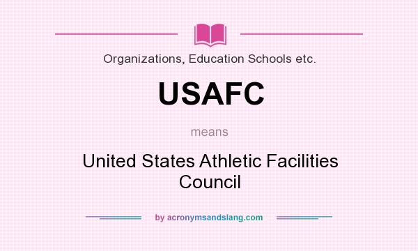 What does USAFC mean? It stands for United States Athletic Facilities Council