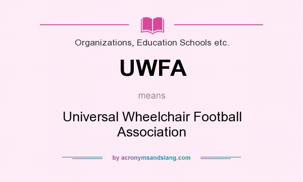 What does UWFA mean? It stands for Universal Wheelchair Football Association