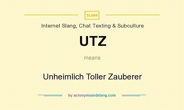What does UTZ mean? It stands for Unheimlich Toller Zauberer