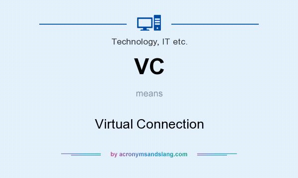 What does VC mean? It stands for Virtual Connection