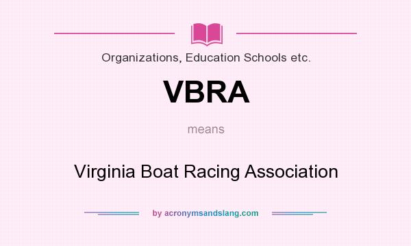 What does VBRA mean? It stands for Virginia Boat Racing Association