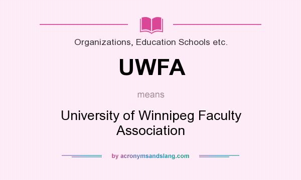 What does UWFA mean? It stands for University of Winnipeg Faculty Association