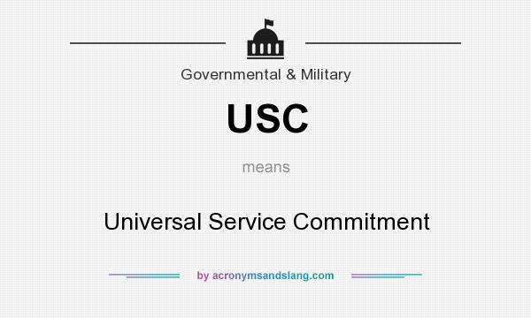 What does USC mean? It stands for Universal Service Commitment