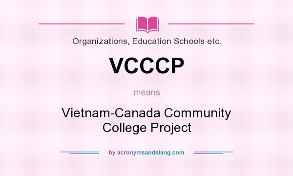 What does VCCCP mean? It stands for Vietnam-Canada Community College Project