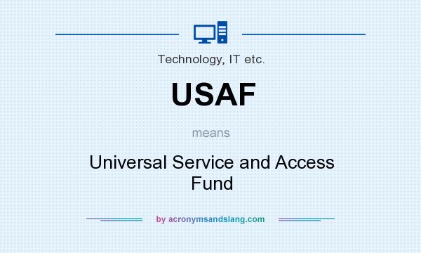 What does USAF mean? It stands for Universal Service and Access Fund