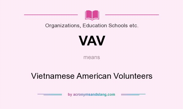 What does VAV mean? It stands for Vietnamese American Volunteers