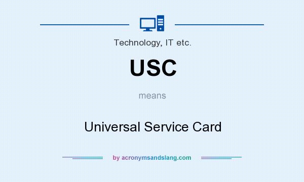 What does USC mean? It stands for Universal Service Card