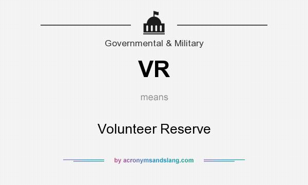 What does VR mean? It stands for Volunteer Reserve