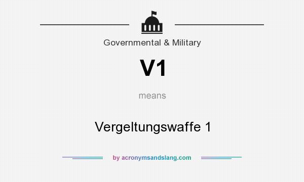 What does V1 mean? It stands for Vergeltungswaffe 1