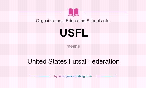 What does USFL mean? It stands for United States Futsal Federation