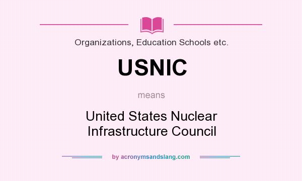 What does USNIC mean? It stands for United States Nuclear Infrastructure Council