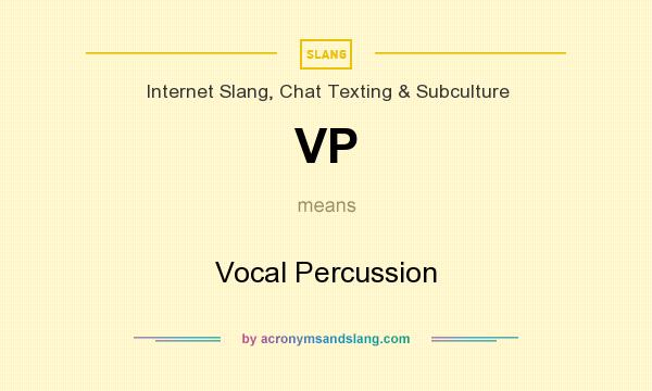 What does VP mean? It stands for Vocal Percussion