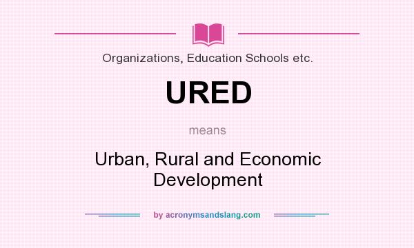 What does URED mean? It stands for Urban, Rural and Economic Development