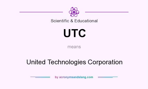 What does UTC mean? It stands for United Technologies Corporation