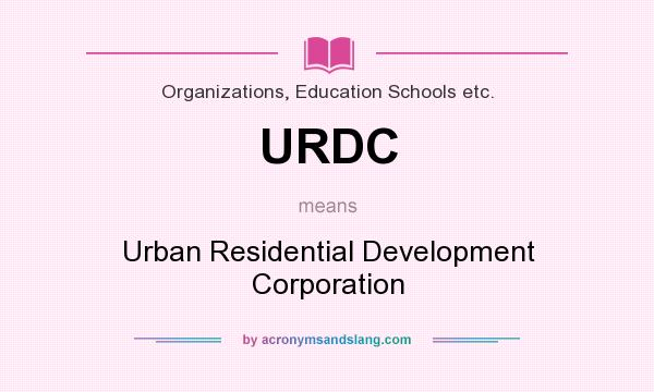 What does URDC mean? It stands for Urban Residential Development Corporation