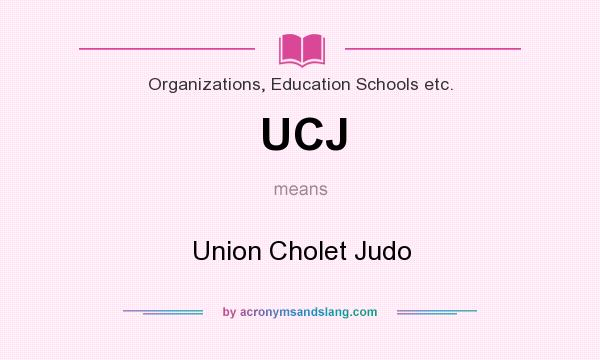 What does UCJ mean? It stands for Union Cholet Judo