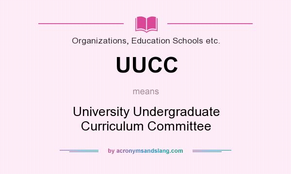 What does UUCC mean? It stands for University Undergraduate Curriculum Committee