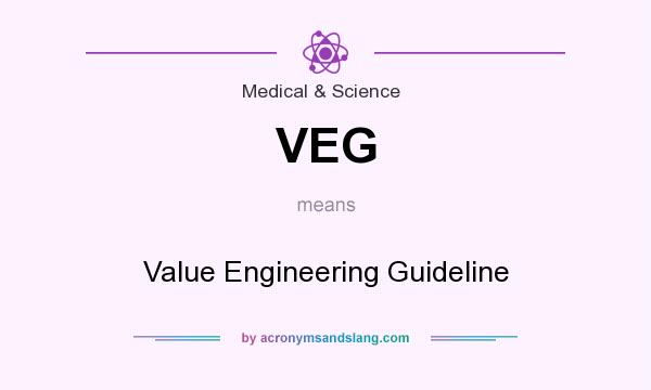 What does VEG mean? It stands for Value Engineering Guideline
