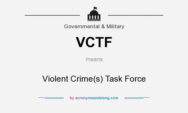 What does VCTF mean? It stands for Violent Crime(s) Task Force