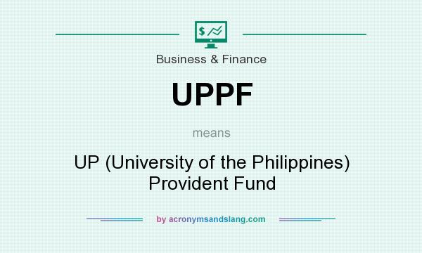 What does UPPF mean? It stands for UP (University of the Philippines) Provident Fund