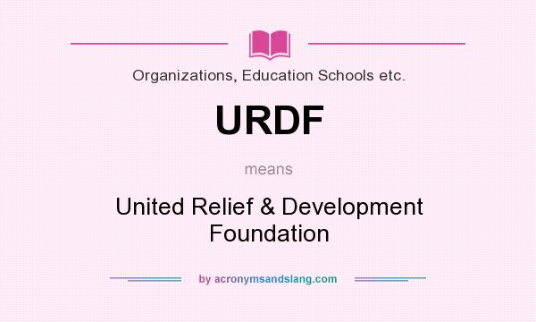 What does URDF mean? It stands for United Relief & Development Foundation
