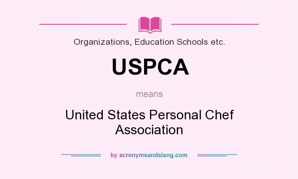 What does USPCA mean? It stands for United States Personal Chef Association