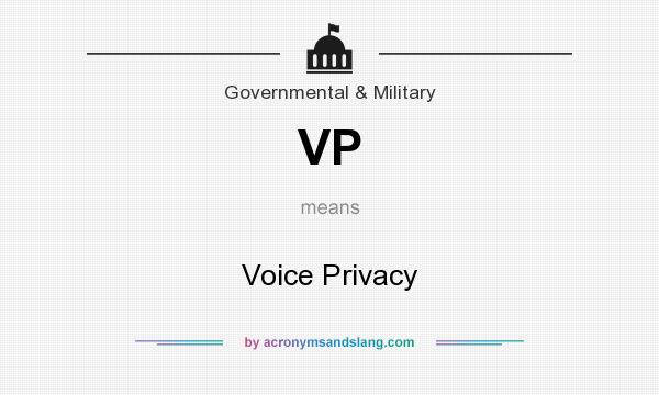 What does VP mean? It stands for Voice Privacy