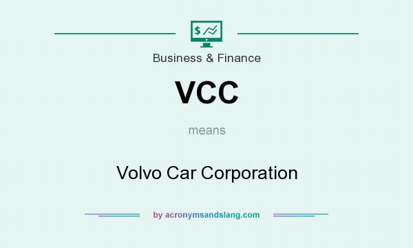 What does VCC mean? It stands for Volvo Car Corporation