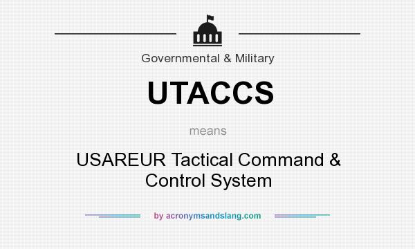 What does UTACCS mean? It stands for USAREUR Tactical Command & Control System
