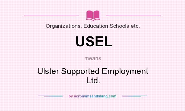 What does USEL mean? It stands for Ulster Supported Employment Ltd.
