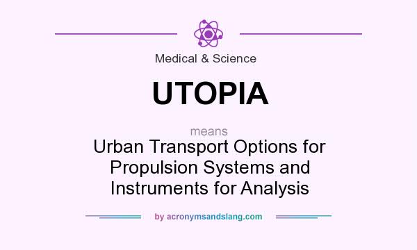 What does UTOPIA mean? It stands for Urban Transport Options for Propulsion Systems and Instruments for Analysis