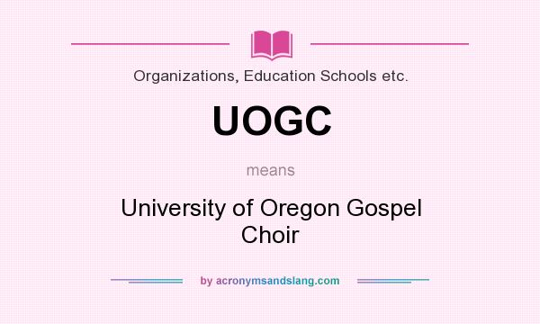 What does UOGC mean? It stands for University of Oregon Gospel Choir