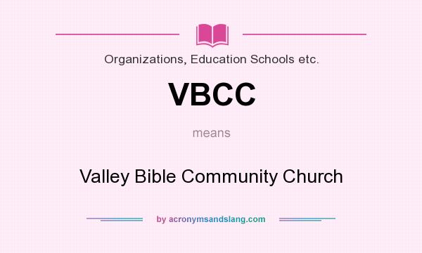 What does VBCC mean? It stands for Valley Bible Community Church