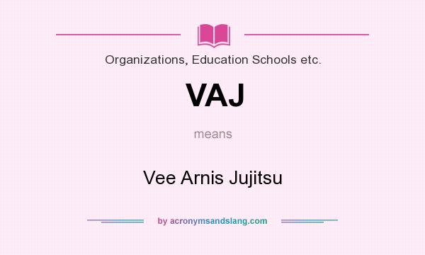 What does VAJ mean? It stands for Vee Arnis Jujitsu