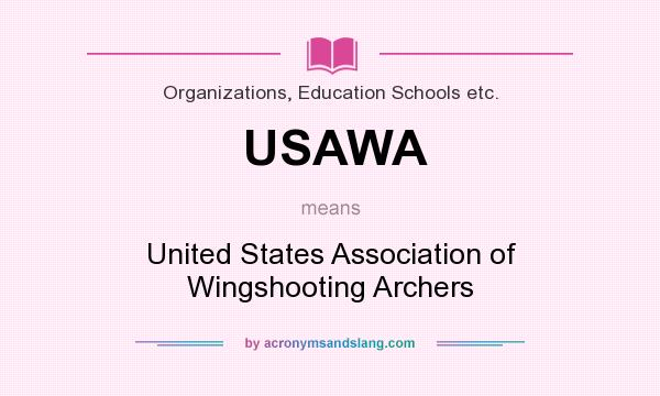 What does USAWA mean? It stands for United States Association of Wingshooting Archers