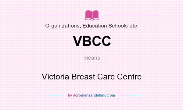 What does VBCC mean? It stands for Victoria Breast Care Centre