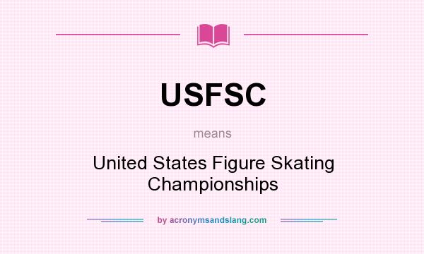 What does USFSC mean? It stands for United States Figure Skating Championships