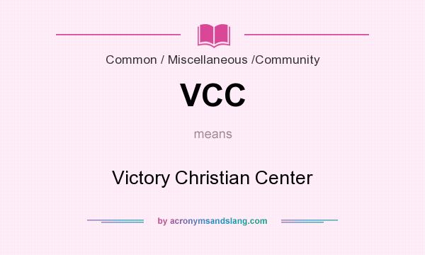 What does VCC mean? It stands for Victory Christian Center