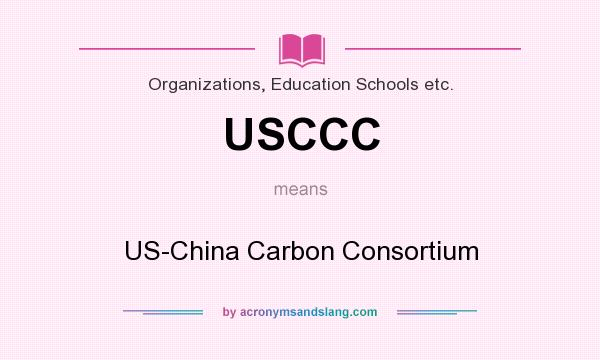 What does USCCC mean? It stands for US-China Carbon Consortium
