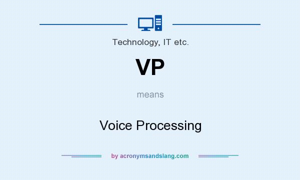 What does VP mean? It stands for Voice Processing