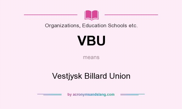 What does VBU mean? It stands for Vestjysk Billard Union